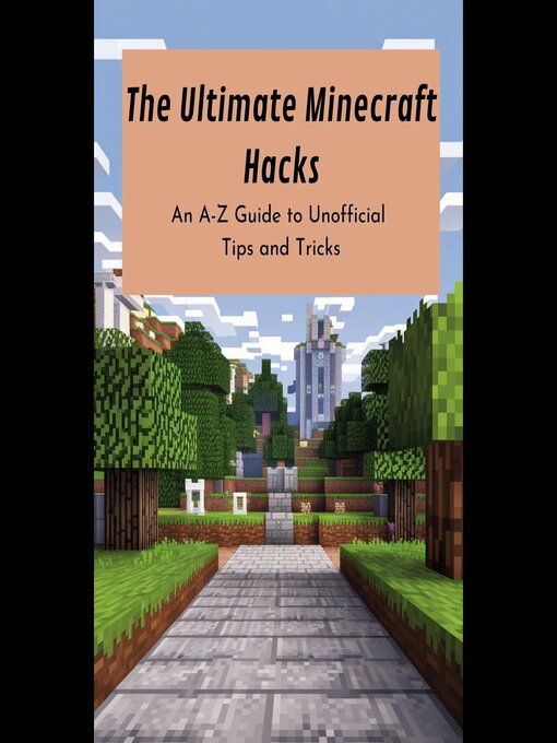 Title details for The Ultimate Minecraft Hacks by Lupe Dunlap - Available